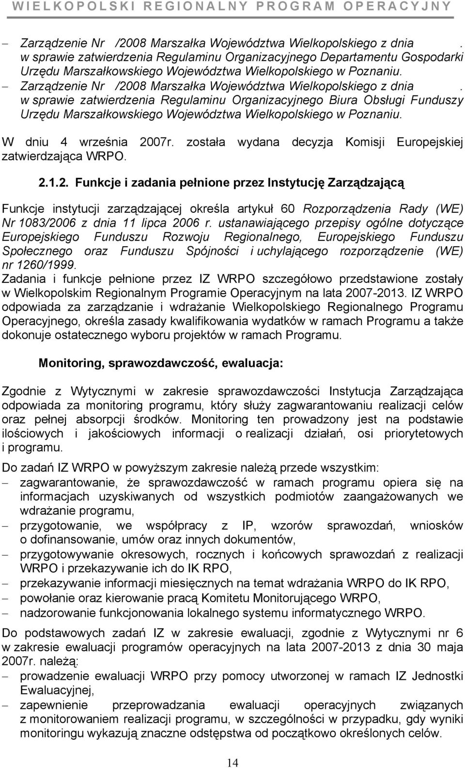 w sprawie zatwierdzenia Regulaminu Organizacyjnego Biura Obsługi Funduszy Urzędu Marszałkowskiego Województwa Wielkopolskiego w Poznaniu. W dniu 4 września 2007r.