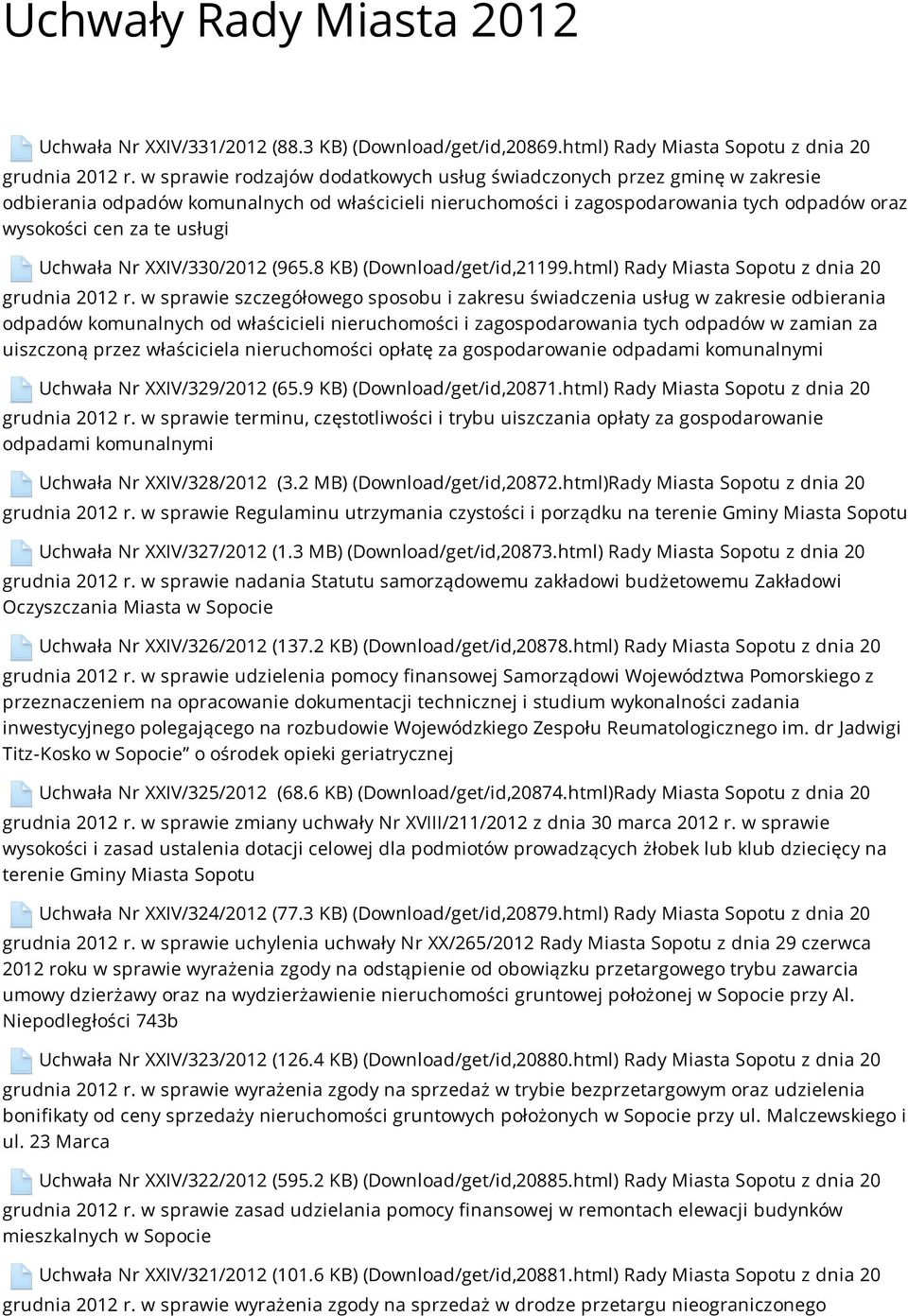 Uchwała Nr XXIV/330/2012 (965.8 KB) (Download/get/id,21199.html) Rady Miasta Sopotu z dnia 20 grudnia 2012 r.