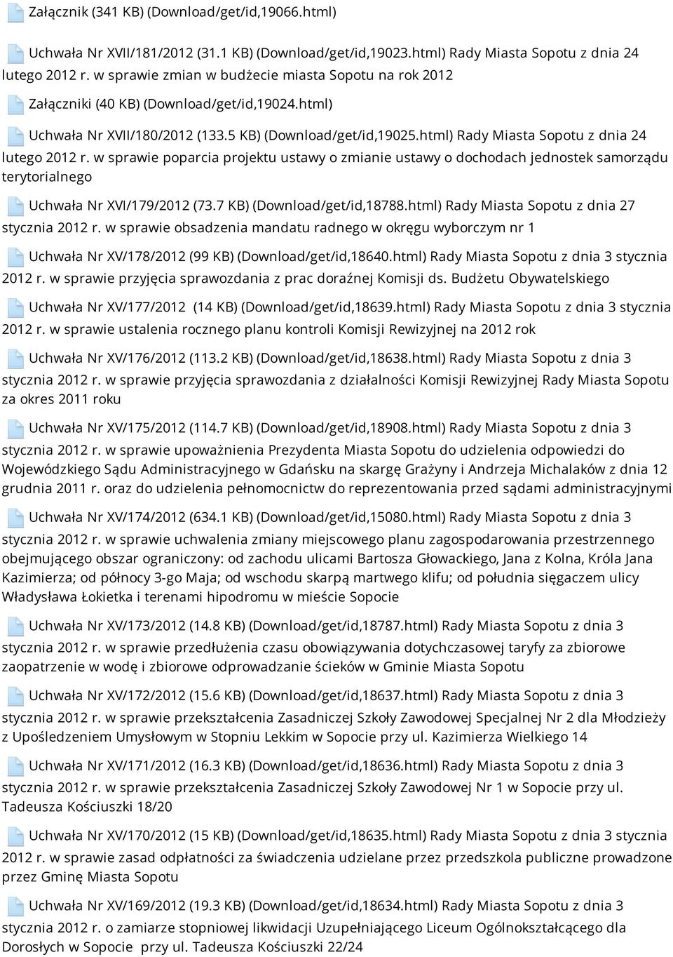 html) Rady Miasta Sopotu z dnia 24 lutego 2012 r. w sprawie poparcia projektu ustawy o zmianie ustawy o dochodach jednostek samorządu terytorialnego Uchwała Nr XVI/179/2012 (73.