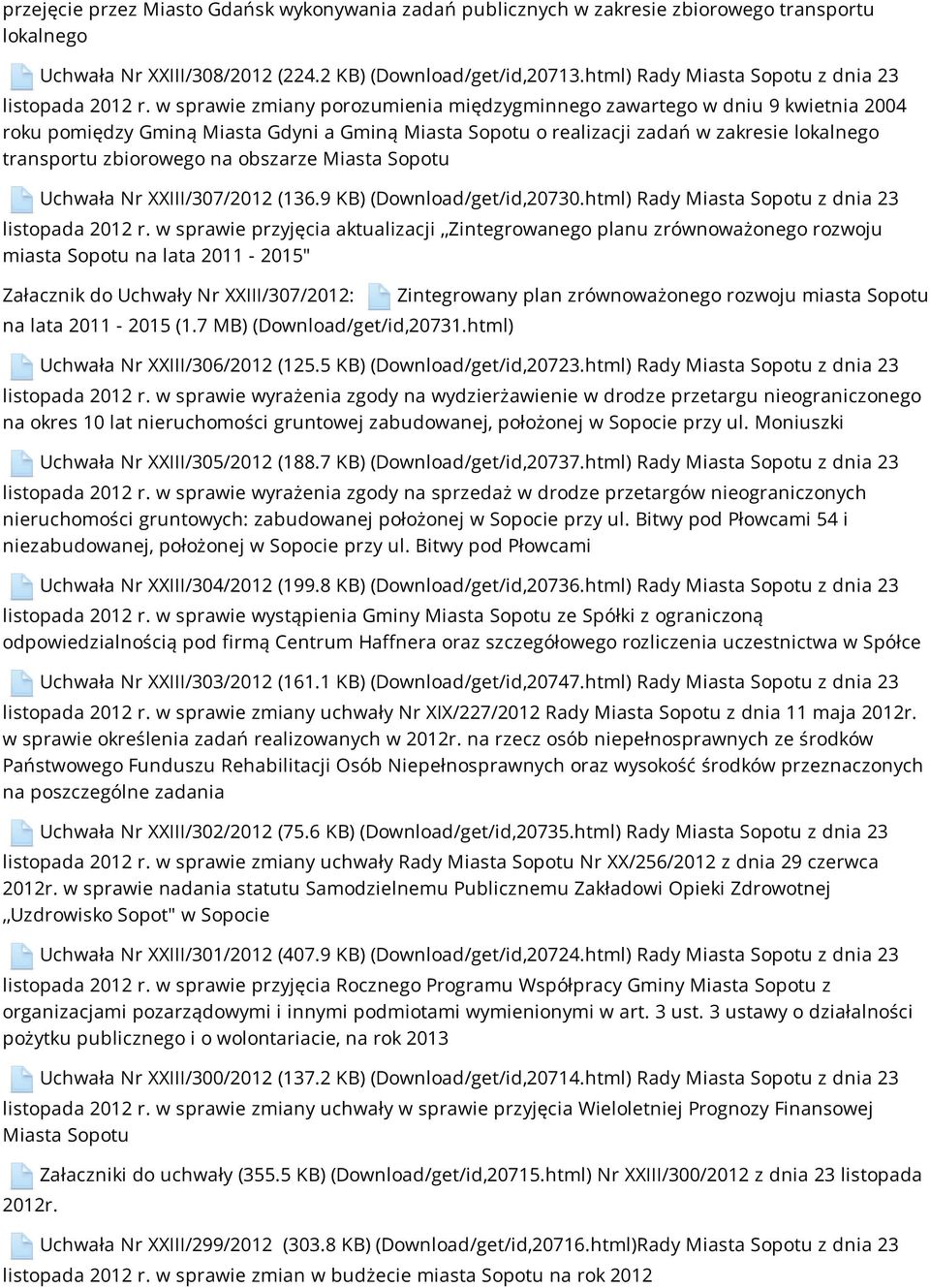 w sprawie zmiany porozumienia międzygminnego zawartego w dniu 9 kwietnia 2004 roku pomiędzy Gminą Miasta Gdyni a Gminą Miasta Sopotu o realizacji zadań w zakresie lokalnego transportu zbiorowego na