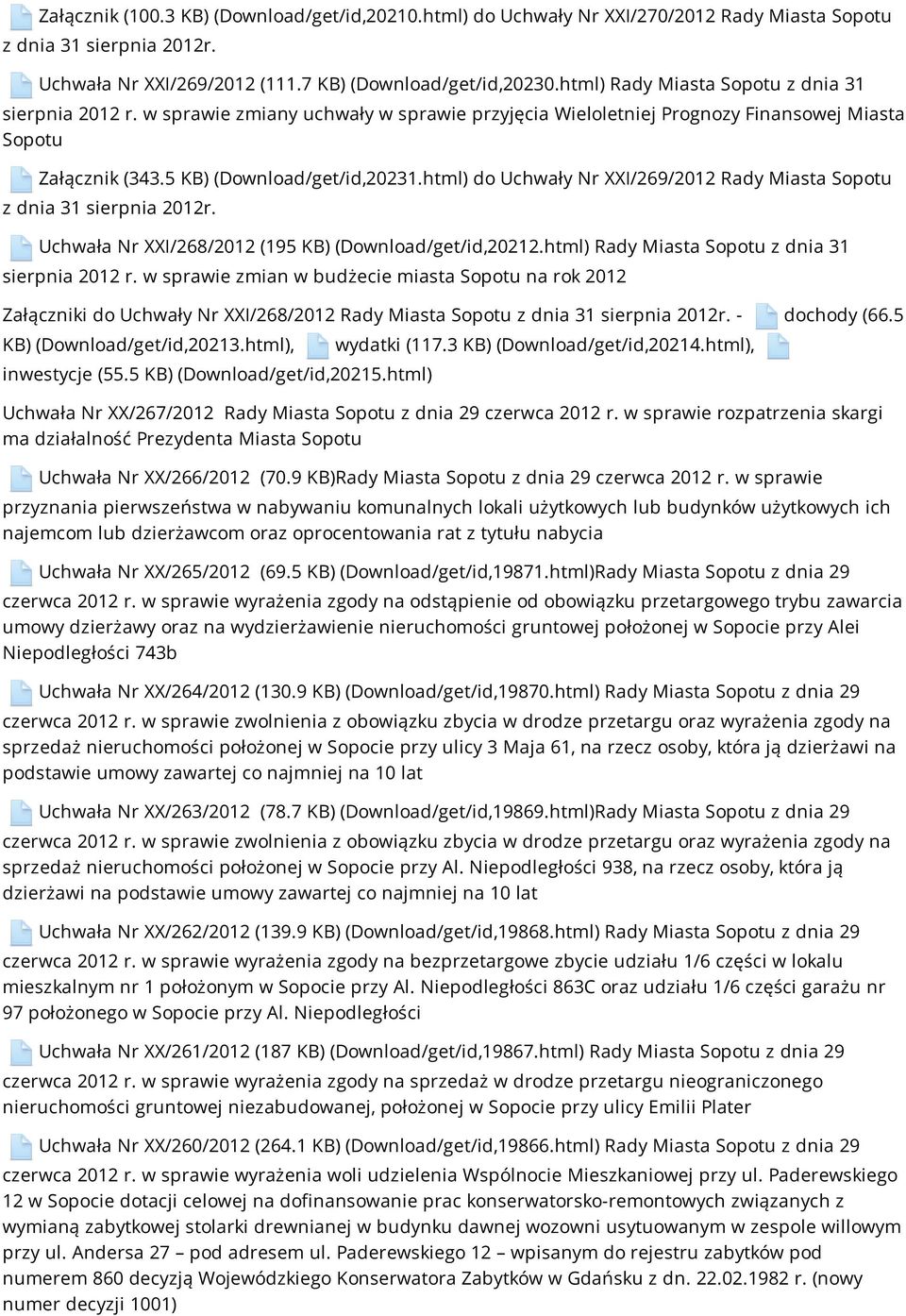 html) do Uchwały Nr XXI/269/2012 Rady Miasta Sopotu z dnia 31 sierpnia 2012r. Uchwała Nr XXI/268/2012 (195 KB) (Download/get/id,20212.html) Rady Miasta Sopotu z dnia 31 sierpnia 2012 r.