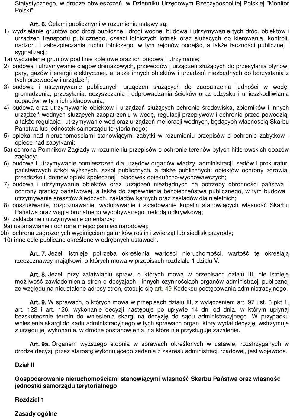 lotnisk oraz służących do kierowania, kontroli, nadzoru i zabezpieczania ruchu lotniczego, w tym rejonów podejść, a także łączności publicznej i sygnalizacji; 1a) wydzielenie gruntów pod linie