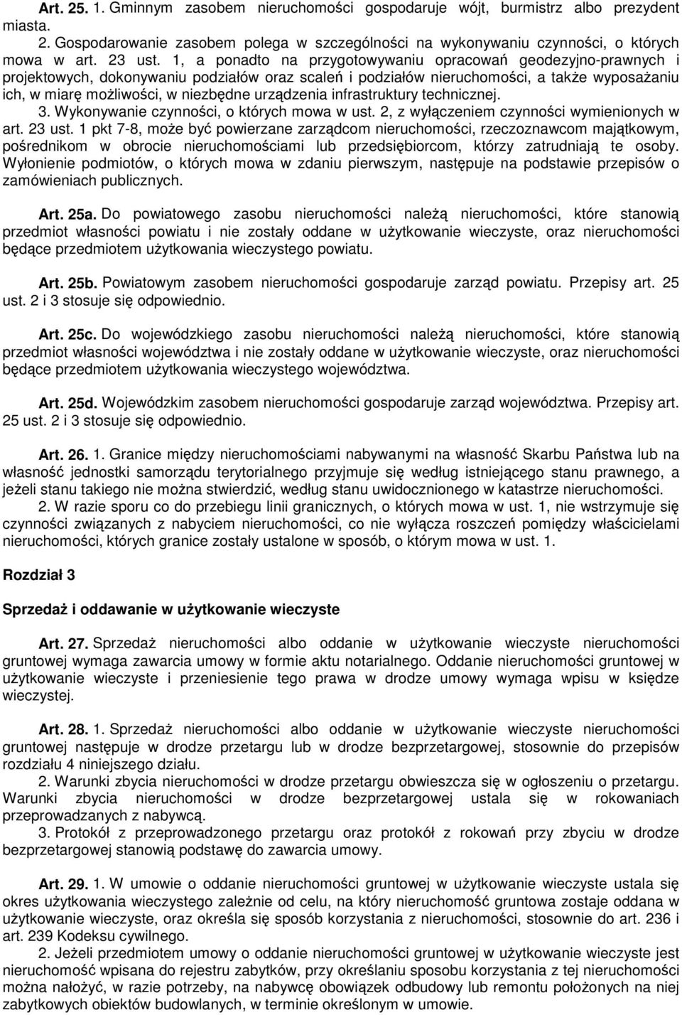 urządzenia infrastruktury technicznej. 3. Wykonywanie czynności, o których mowa w ust. 2, z wyłączeniem czynności wymienionych w art. 23 ust.