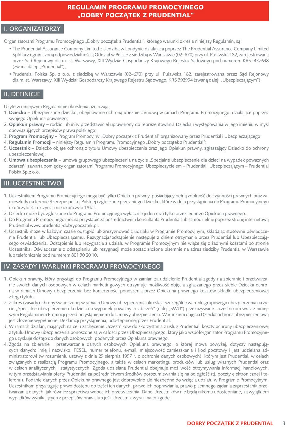 działająca poprzez The Prudential Assurance Company Limited Spółka z ograniczoną odpowiedzialnością Oddział w Polsce z siedzibą w Warszawie (02 670) przy ul.