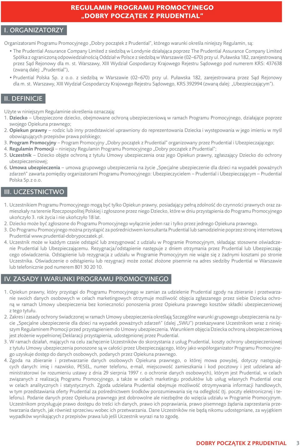 działająca poprzez The Prudential Assurance Company Limited Spółka z ograniczoną odpowiedzialnością Oddział w Polsce z siedzibą w Warszawie (02 670) przy ul.