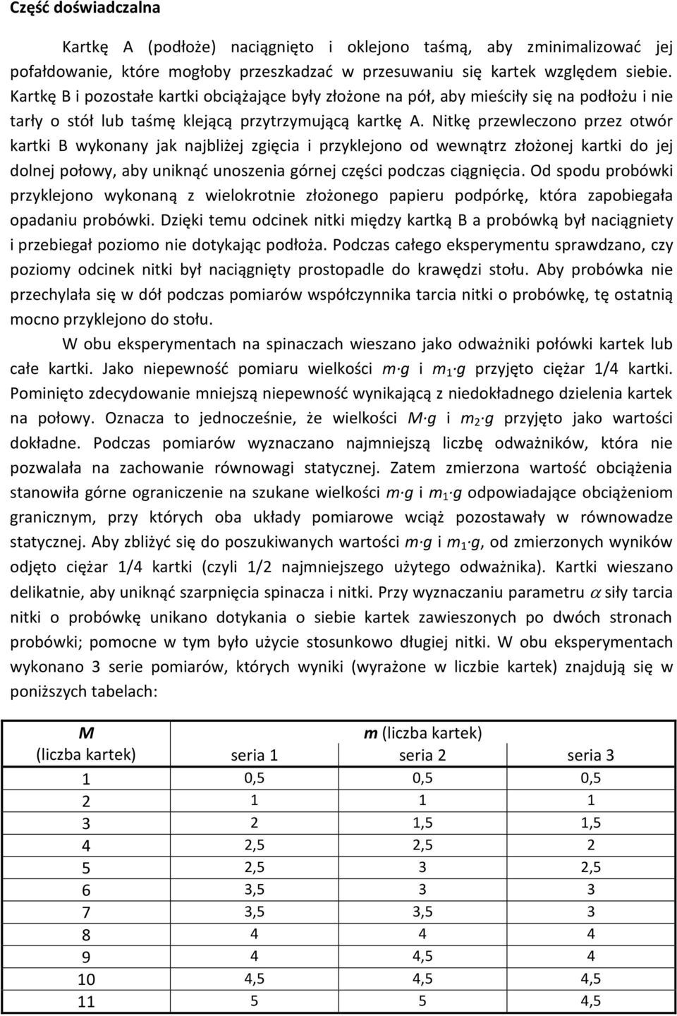 Nitkę przewleczono przez otwór kartki B wykonany jak najbliżej zgięcia i przyklejono od wewnątrz złożonej kartki do jej dolnej połowy, aby uniknąć unoszenia górnej części podczas ciągnięcia.