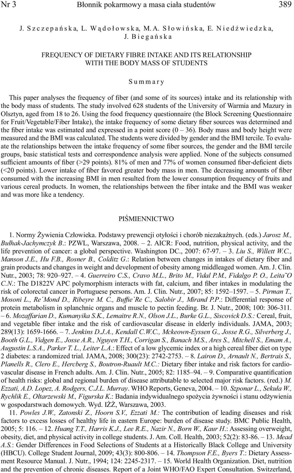 relationship with the body mass of students. The study involved 628 students of the University of Warmia and Mazury in Olsztyn, aged from 18 to 26.