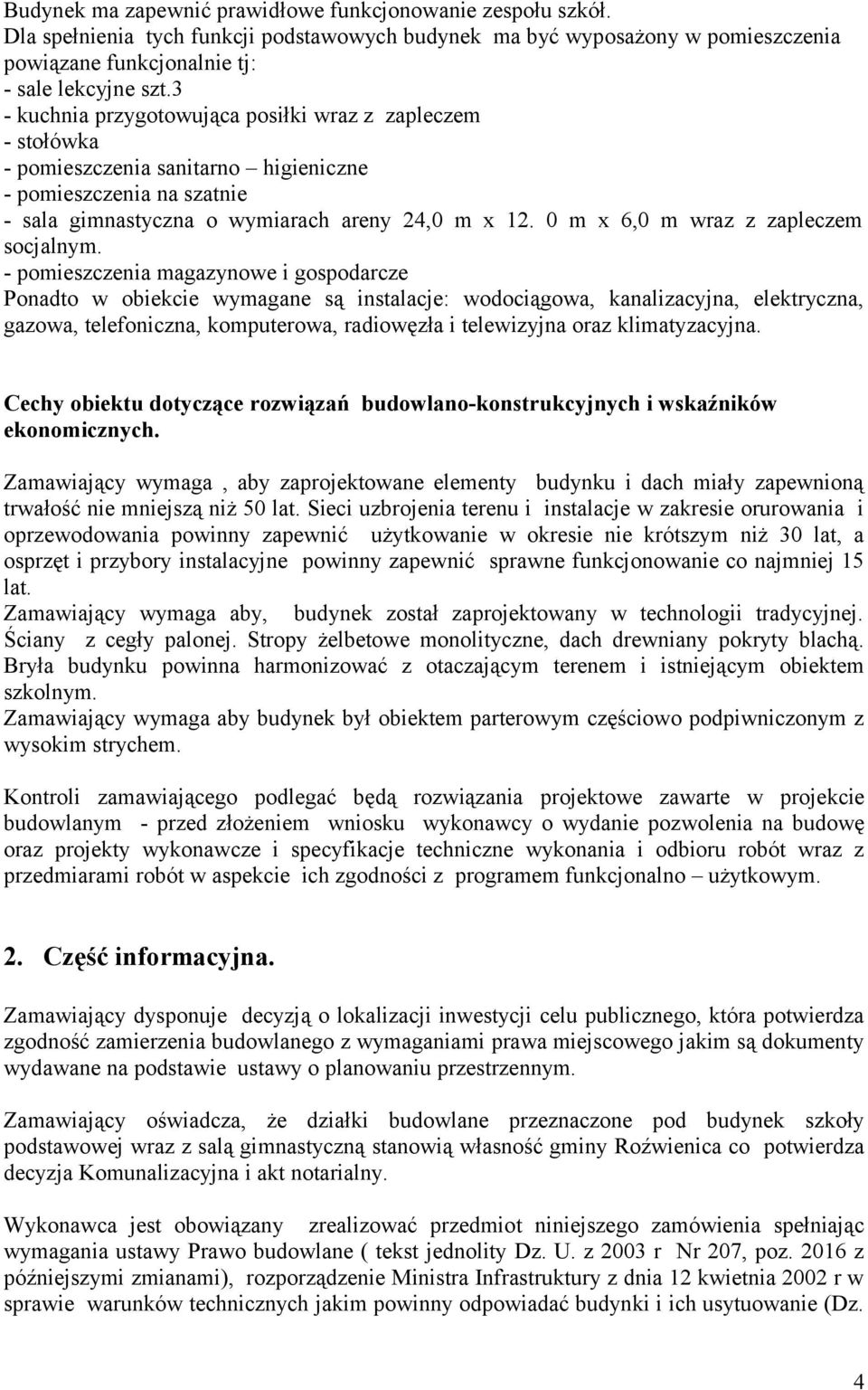 0 m x 6,0 m wraz z zapleczem socjalnym.