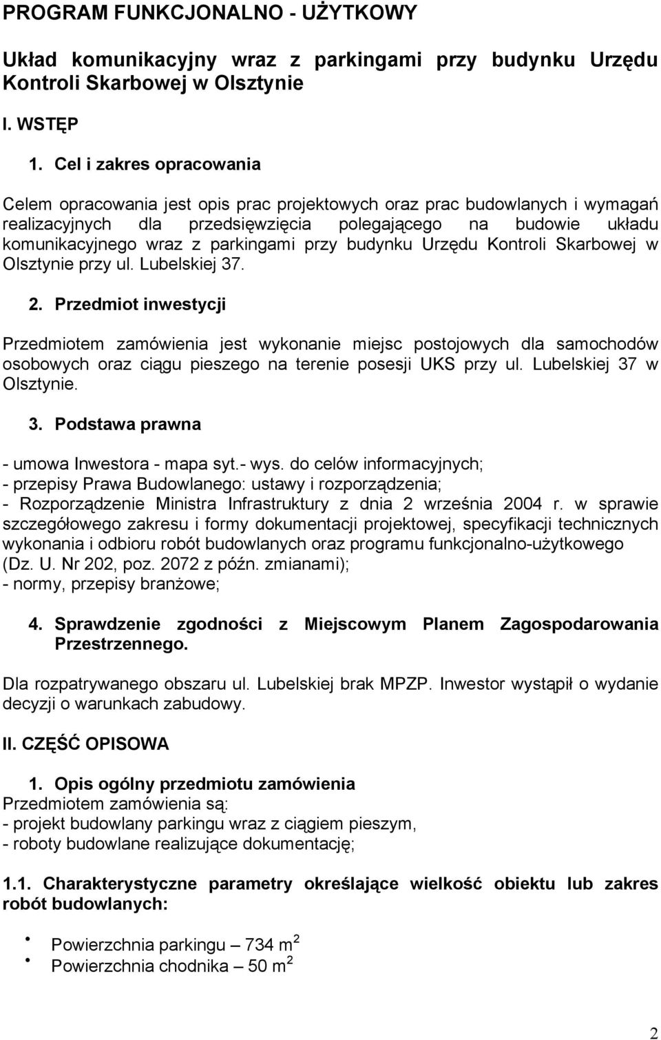 parkingami przy budynku Urzędu Kontroli Skarbowej w Olsztynie przy ul. Lubelskiej 37. 2.