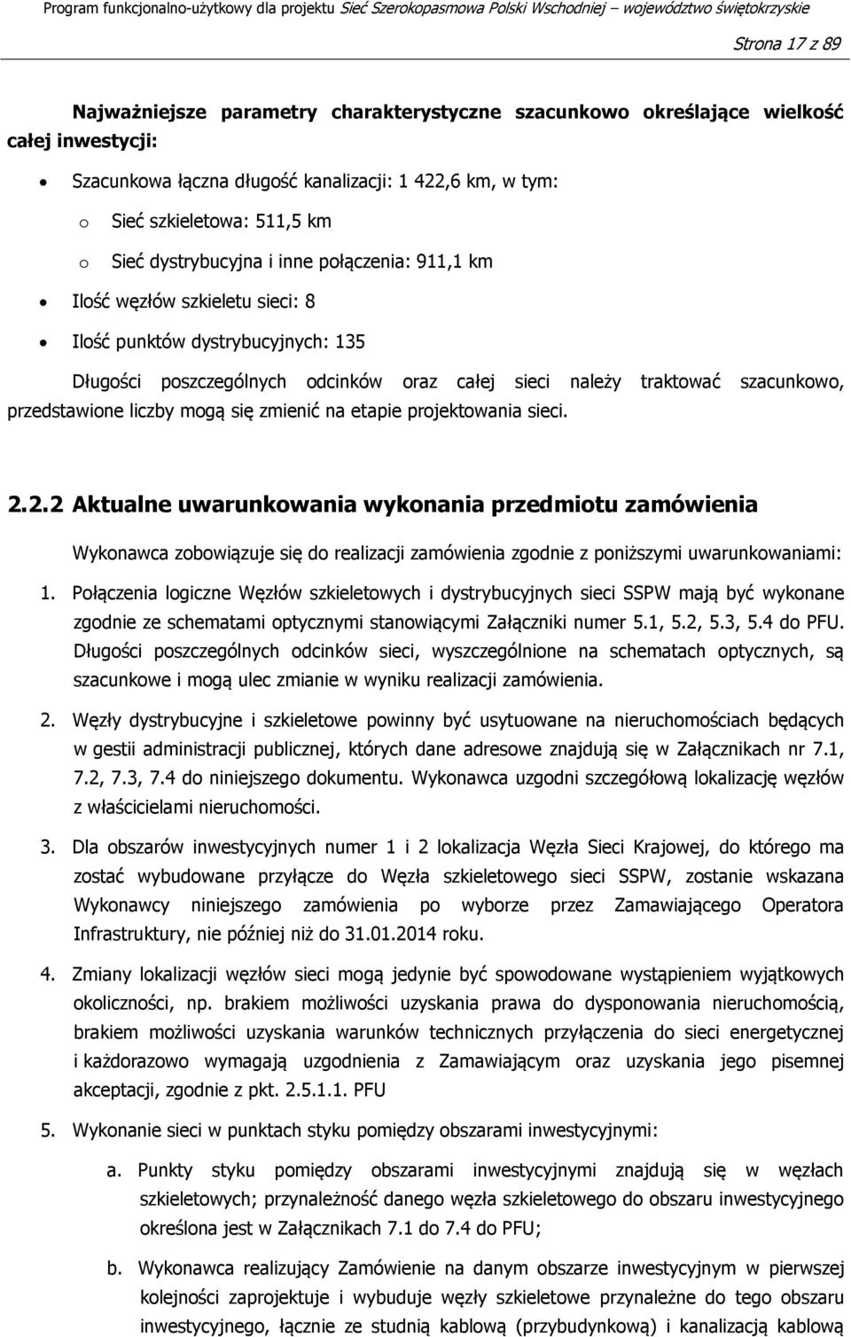 przedstawione liczby mogą się zmienić na etapie projektowania sieci. 2.
