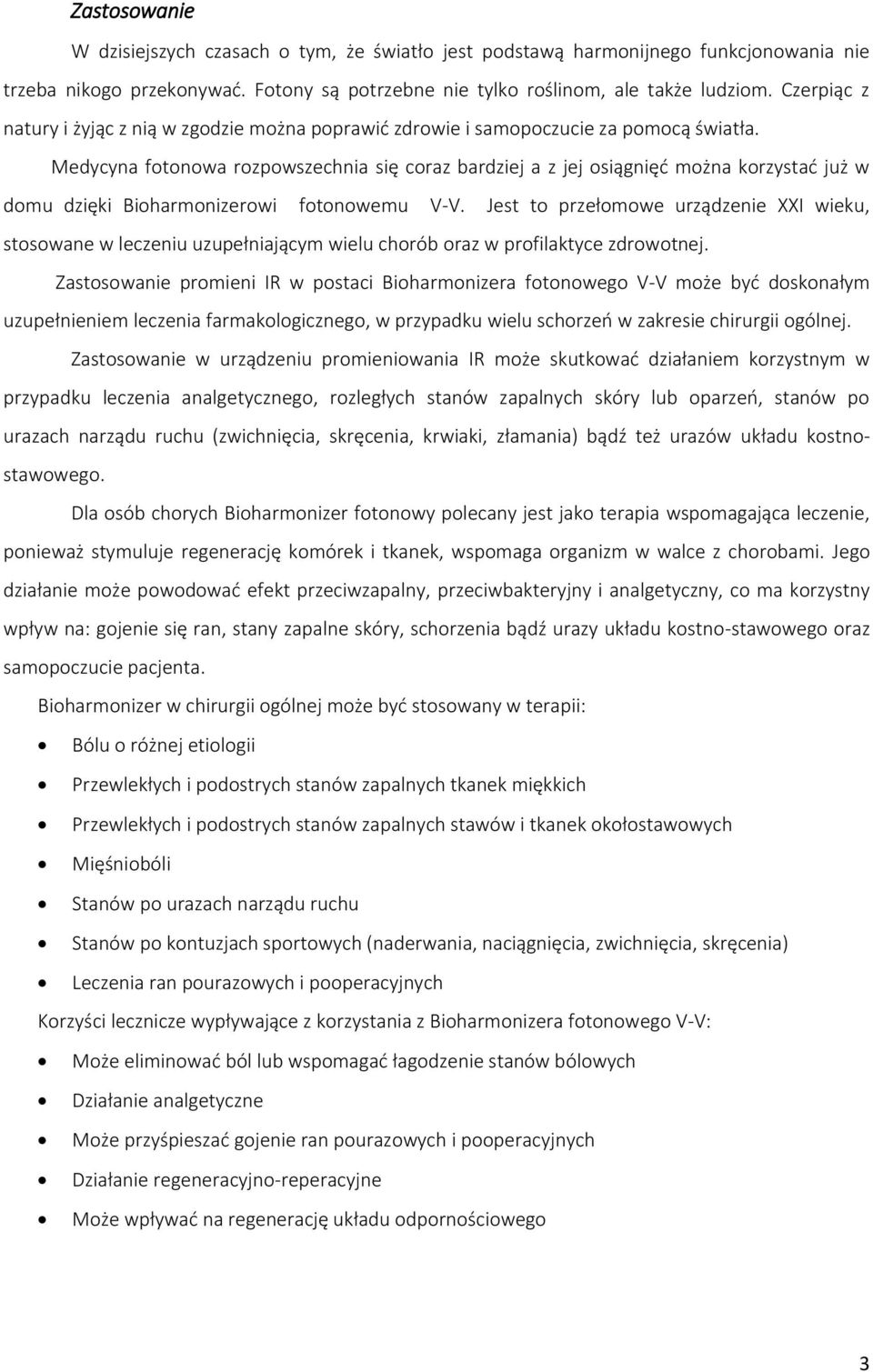 Medycyna fotonowa rozpowszechnia się coraz bardziej a z jej osiągnięć można korzystać już w domu dzięki Bioharmonizerowi fotonowemu V-V.