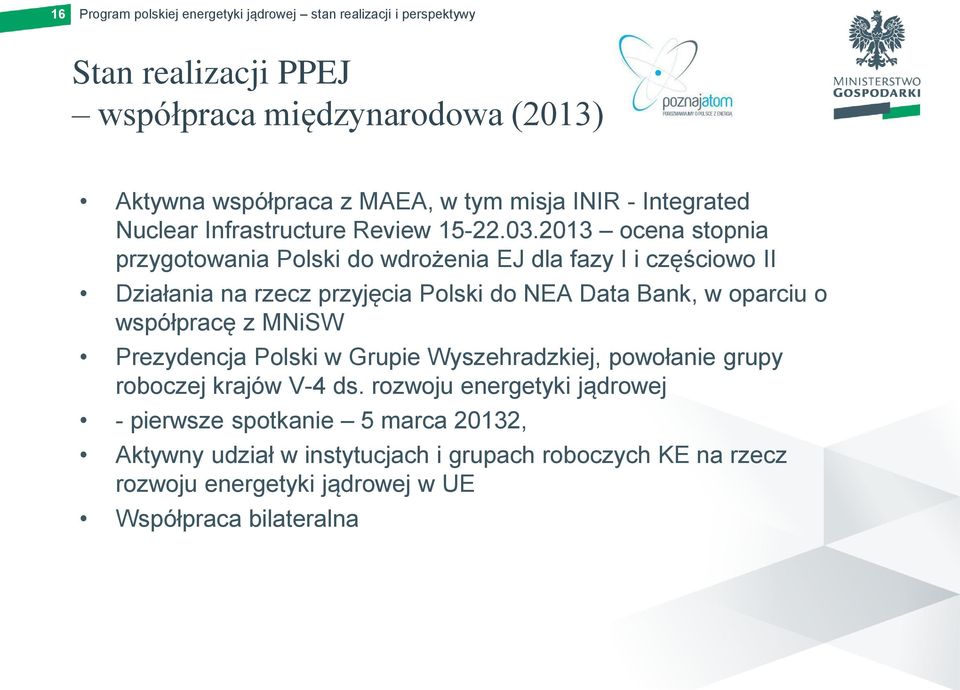 2013 ocena stopnia przygotowania Polski do wdrożenia EJ dla fazy I i częściowo II Działania na rzecz przyjęcia Polski do NEA Data Bank, w oparciu