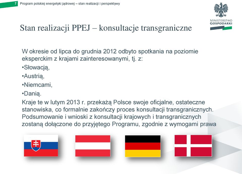 przekażą Polsce swoje oficjalne, ostateczne stanowiska, co formalnie zakończy proces konsultacji transgranicznych.