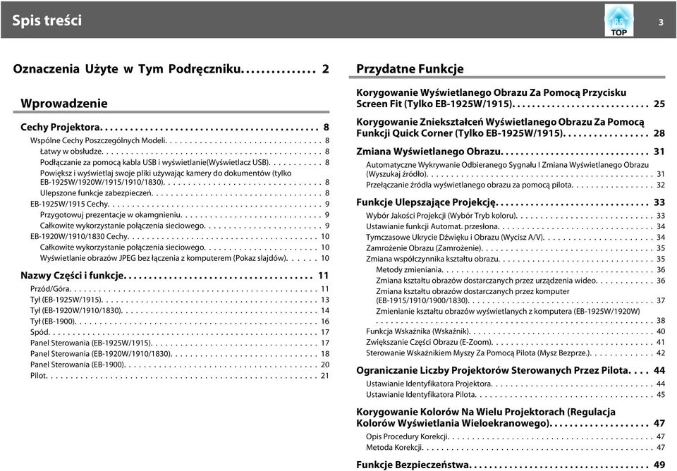 ..... 8 Ulepszone funkcje zabezpieczeń... 8 EB-1925W/1915 Cechy........................... 9 Przygotowuj prezentacje w okamgnieniu... 9 Całkowite wykorzystanie połączenia sieciowego.