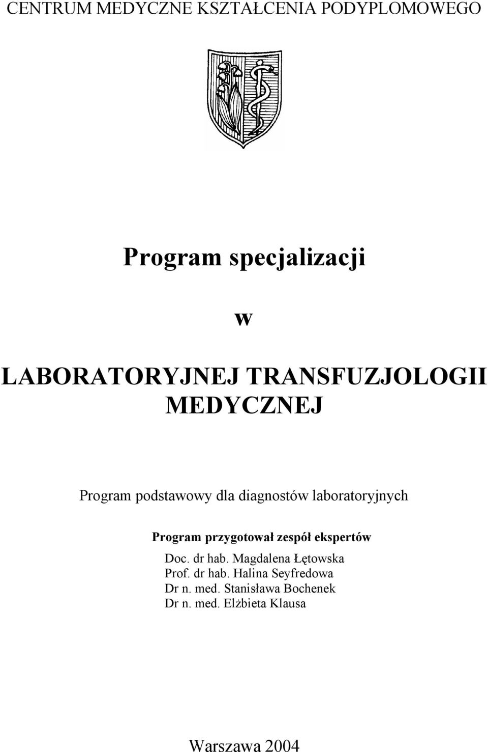 przygotował zespół ekspertów Doc. dr hab. Magdalena Łętowska Prof. dr hab. Halina Seyfredowa Dr n.