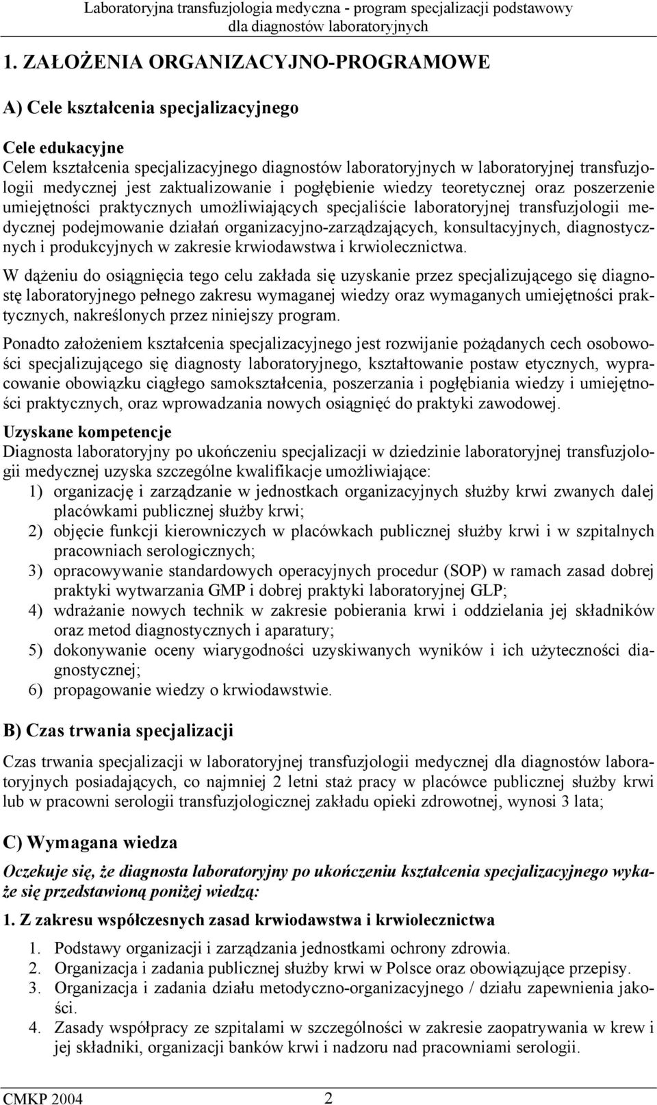 organizacyjno-zarządzających, konsultacyjnych, diagnostycznych i produkcyjnych w zakresie krwiodawstwa i krwiolecznictwa.