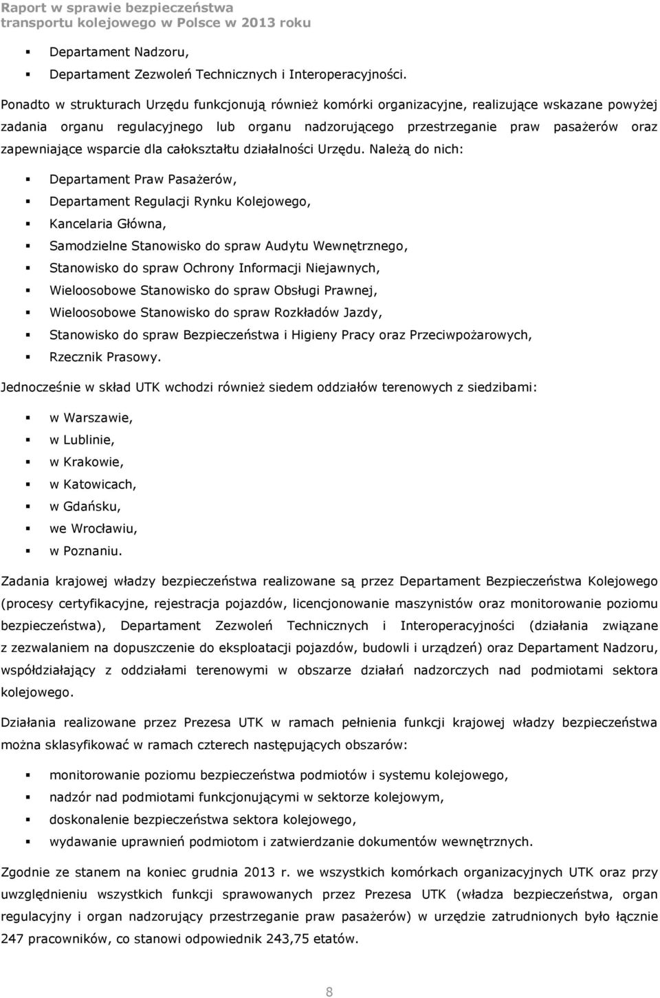 zapewniające wsparcie dla całokształtu działalności Urzędu.