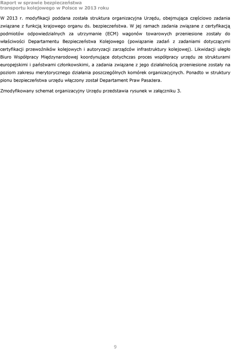 zadań z zadaniami dotyczącymi certyfikacji przewoźników kolejowych i autoryzacji zarządców infrastruktury kolejowej).