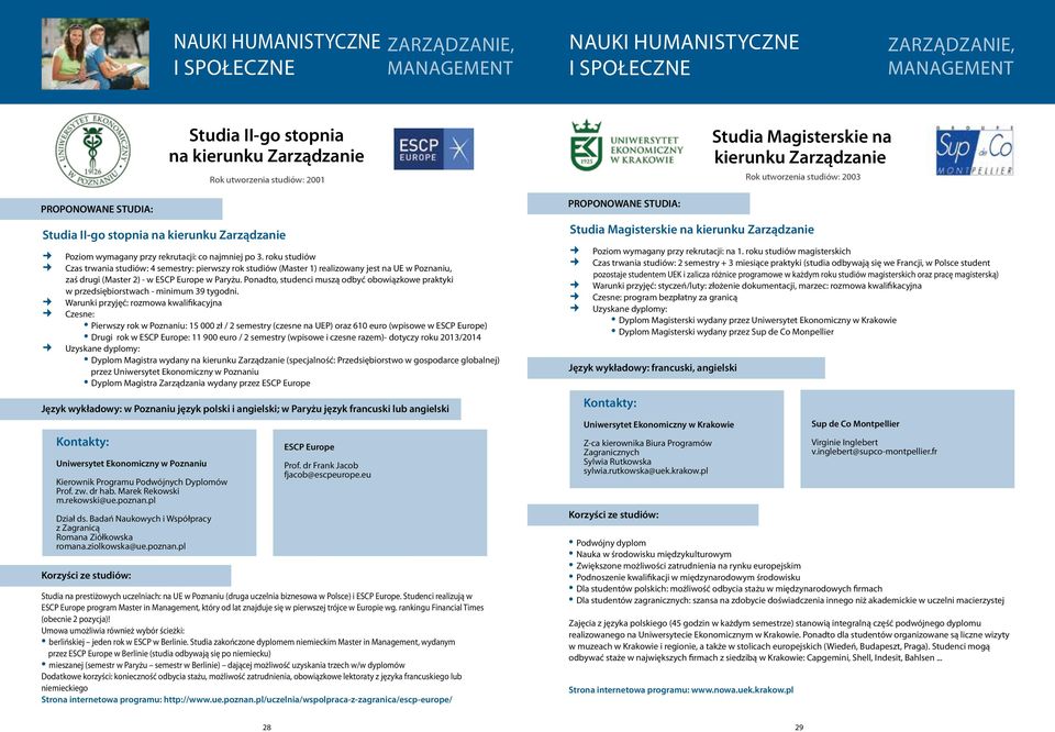 Ponadto, studenci muszą odbyć obowiązkowe praktyki w przedsiębiorstwach - minimum 39 tygodni.