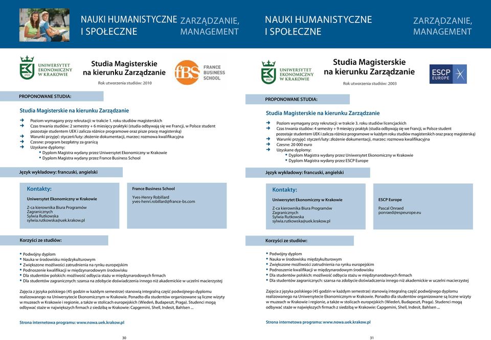 roku studiów magisterskich Czas trwania studiów: 2 semestry + 6 miesięcy praktyki (studia odbywają się we Francji, w Polsce student pozostaje studentem UEK i zalicza różnice programowe oraz pisze