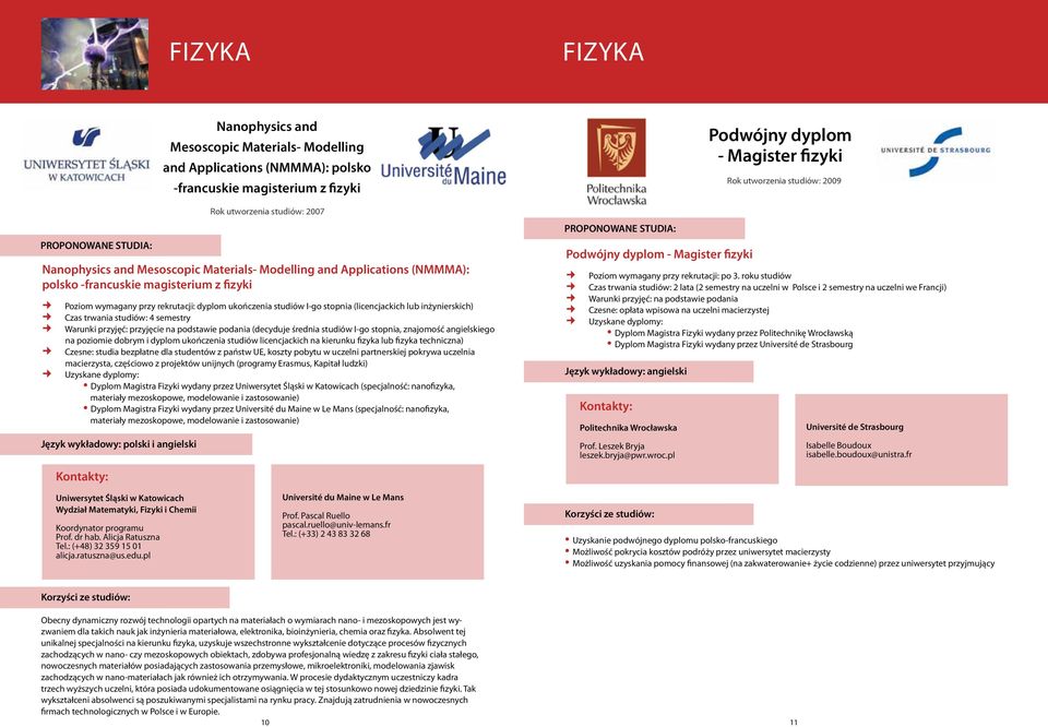 (licencjackich lub inżynierskich) Czas trwania studiów: 4 semestry Warunki przyjęć: przyjęcie na podstawie podania (decyduje średnia studiów I-go stopnia, znajomość angielskiego na poziomie dobrym i