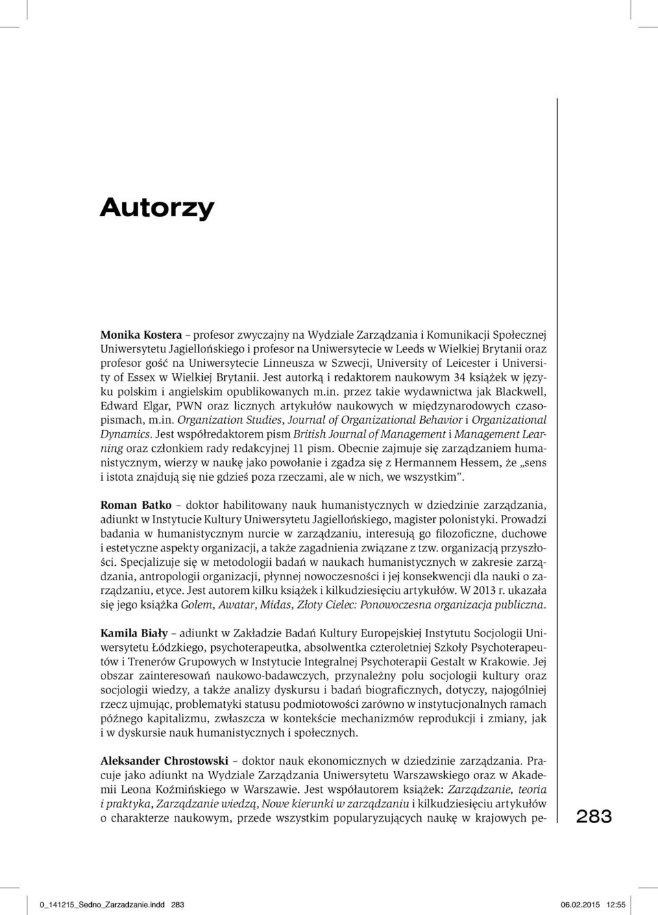 in. Organization Studies, Journal of Organizational Behavior i Organizational Dynamics.