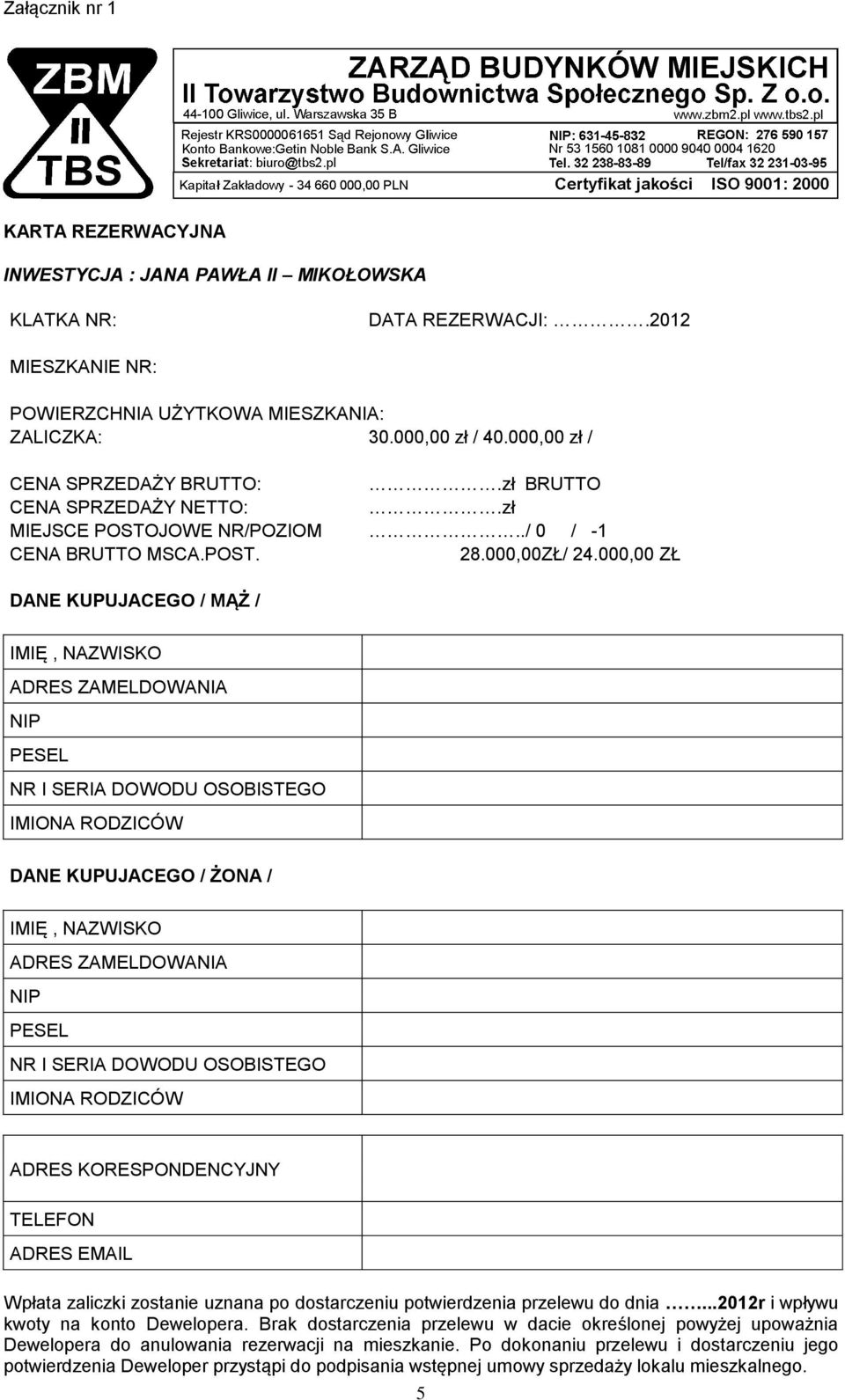 000,00 ZŁ DANE KUPUJACEGO / MĄŻ / IMIĘ, NAZWISKO ADRES ZAMELDOWANIA NIP PESEL NR I SERIA DOWODU OSOBISTEGO IMIONA RODZICÓW DANE KUPUJACEGO / ŻONA / IMIĘ, NAZWISKO ADRES ZAMELDOWANIA NIP PESEL NR I