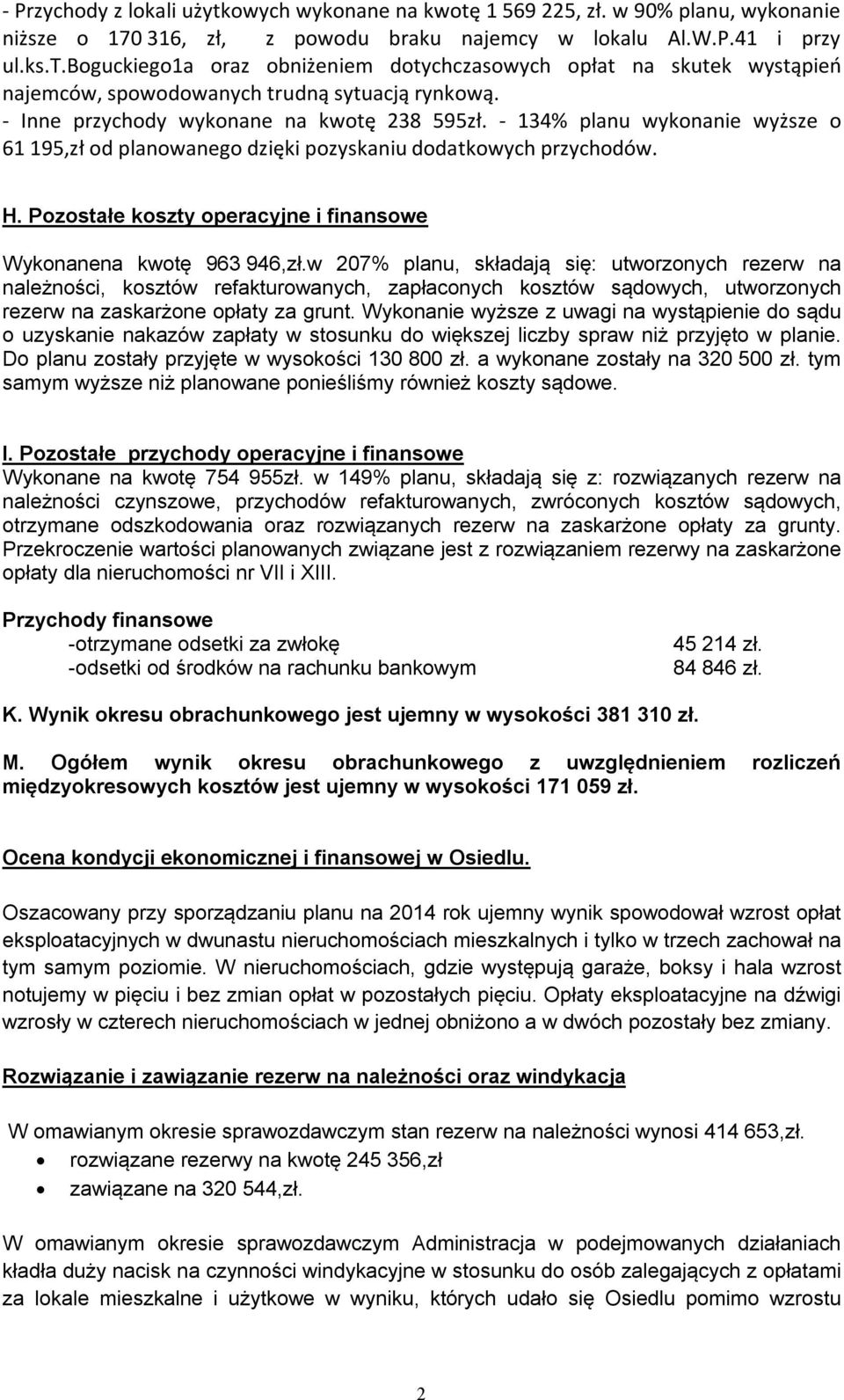 Pozostałe koszty operacyjne i finansowe Wykonanena kwotę 963 946,zł.