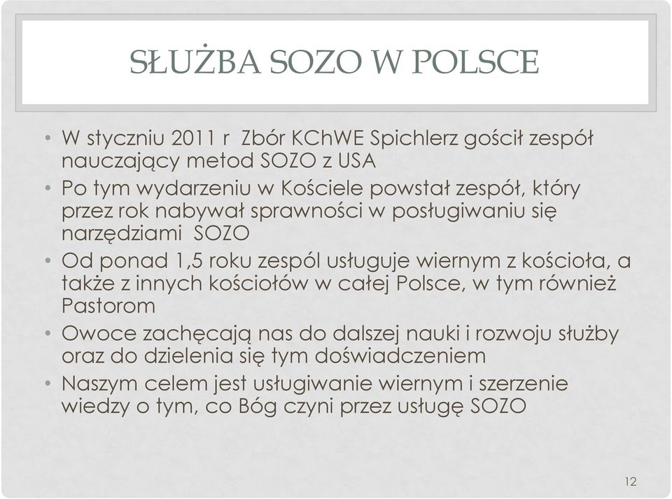 kościoła, a także z innych kościołów w całej Polsce, w tym również Pastorom Owoce zachęcają nas do dalszej nauki i rozwoju służby