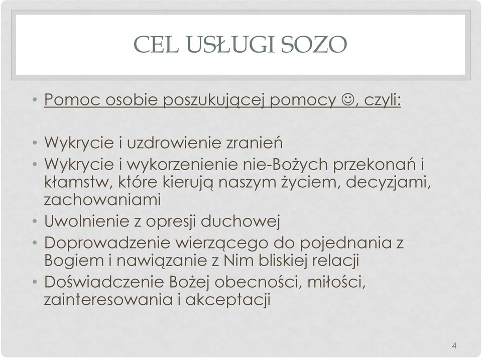 decyzjami, zachowaniami Uwolnienie z opresji duchowej Doprowadzenie wierzącego do pojednania z