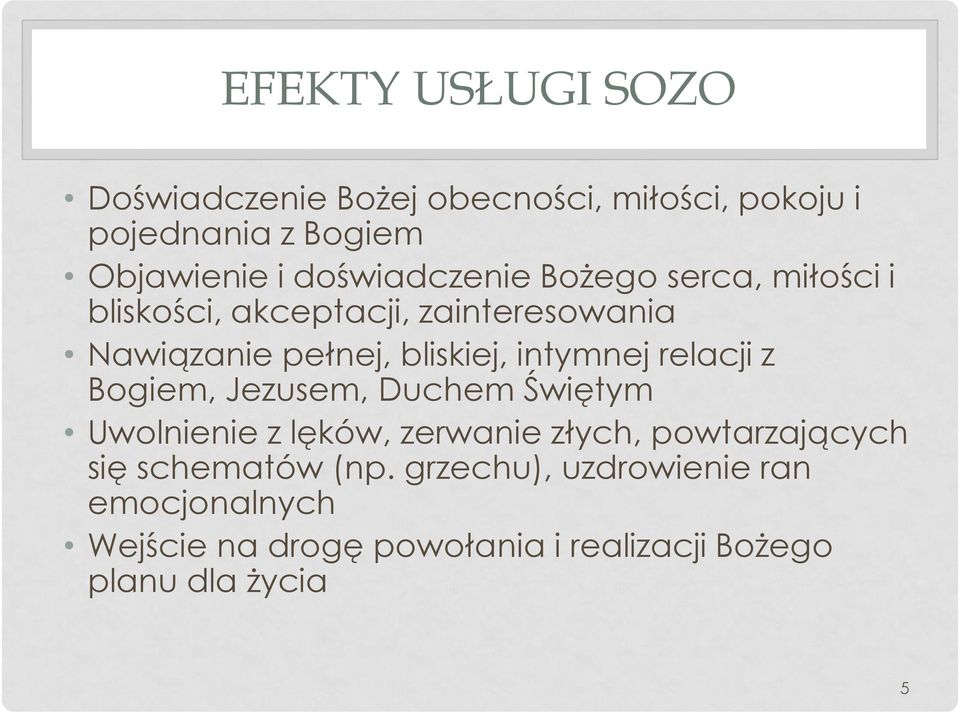 intymnej relacji z Bogiem, Jezusem, Duchem Świętym Uwolnienie z lęków, zerwanie złych, powtarzających się