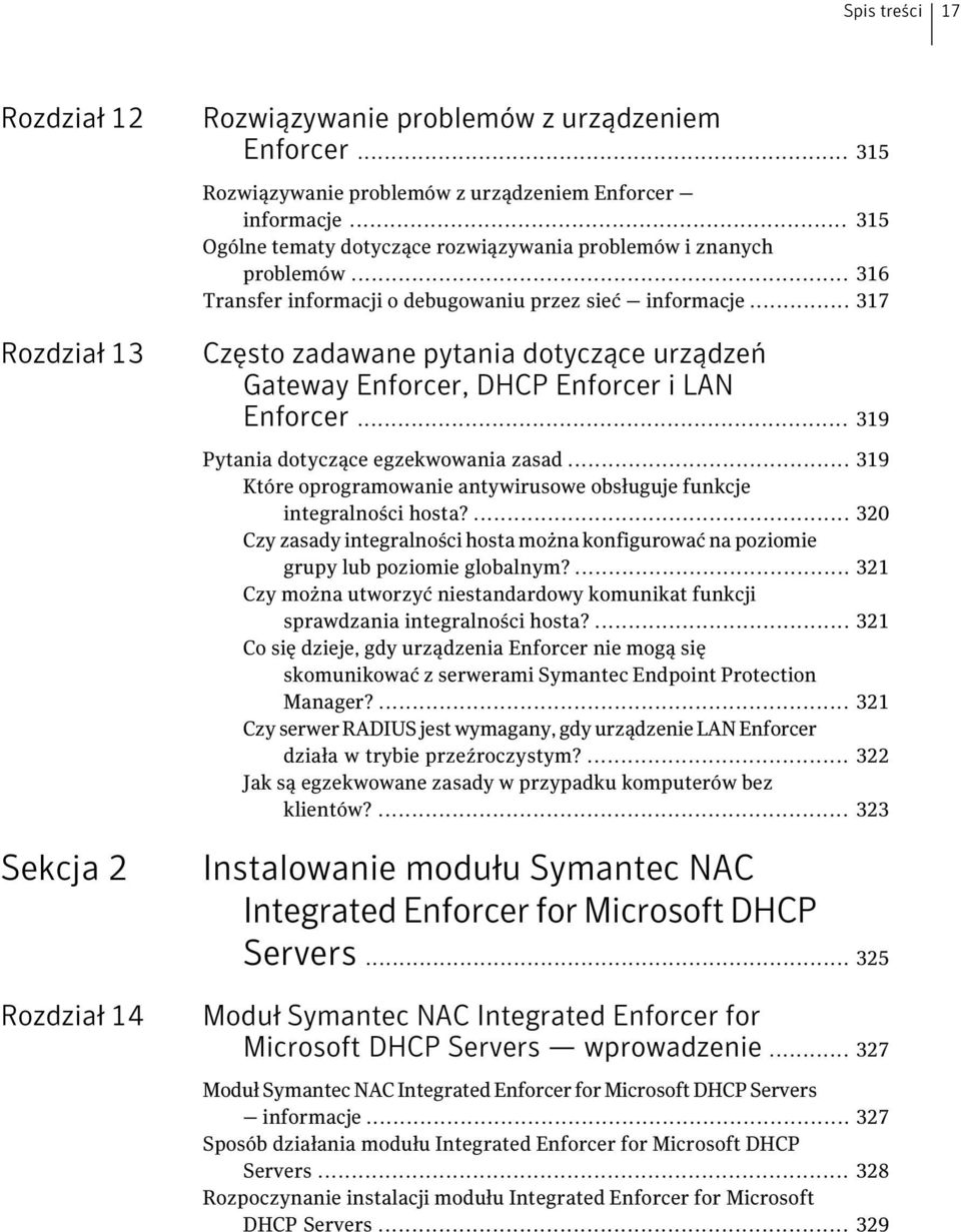 .. 317 Często zadawane pytania dotyczące urządzeń Gateway Enforcer, DHCP Enforcer i LAN Enforcer... 319 Pytania dotyczące egzekwowania zasad.