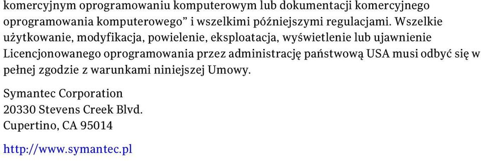 Wszelkie użytkowanie, modyfikacja, powielenie, eksploatacja, wyświetlenie lub ujawnienie Licencjonowanego