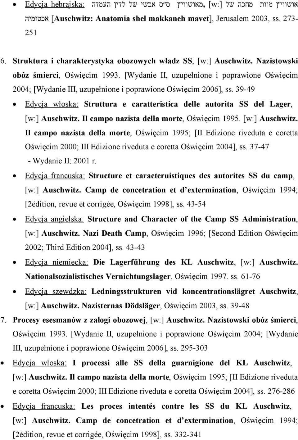 [Wydanie II, uzupełnione i poprawione Oświęcim 2004; [Wydanie III, uzupełnione i poprawione Oświęcim 2006], ss.