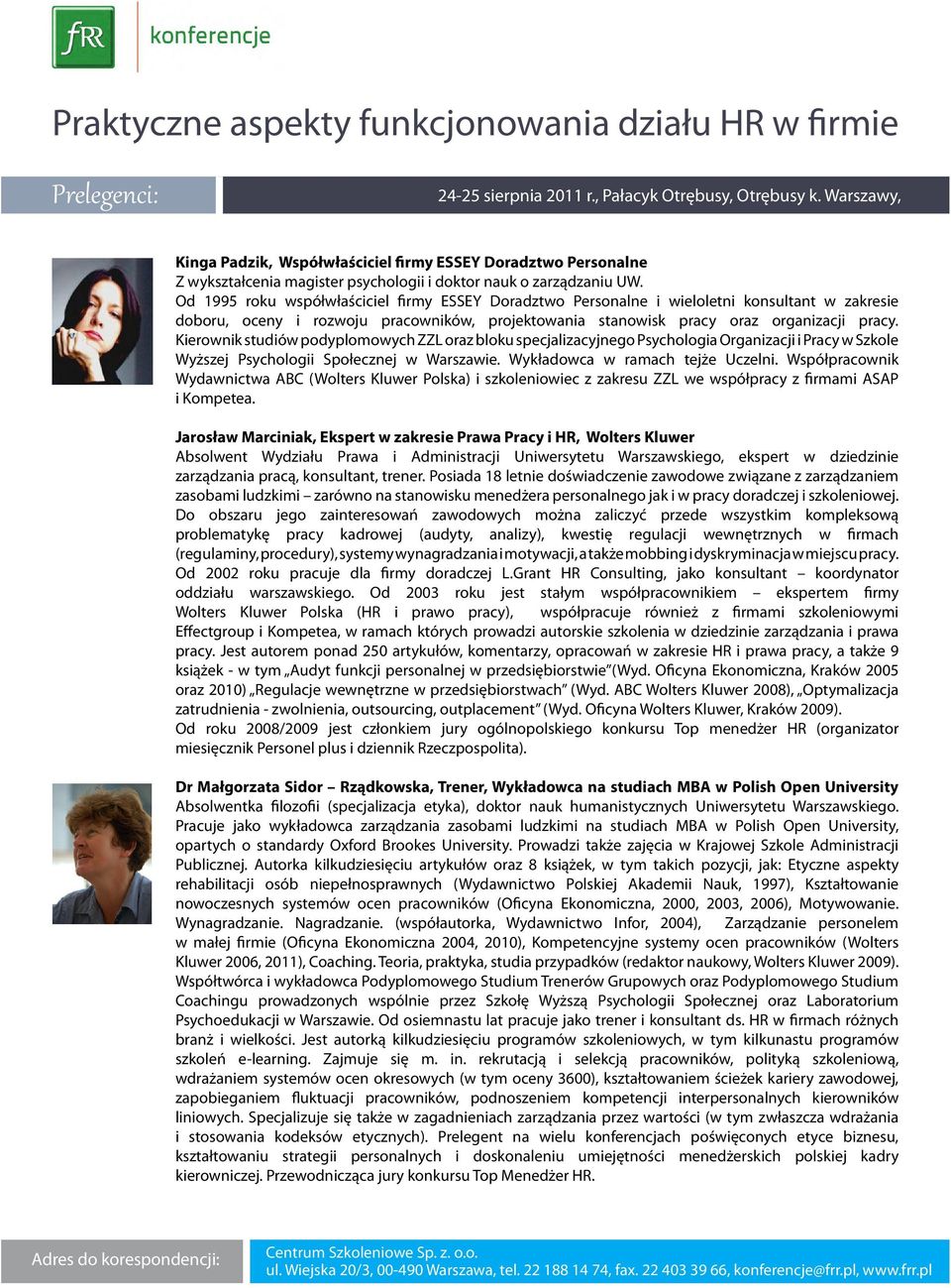Kierownik studiów podyplomowych ZZL oraz bloku specjalizacyjnego Psychologia Organizacji i Pracy w Szkole Wyższej Psychologii Społecznej w Warszawie. Wykładowca w ramach tejże Uczelni.