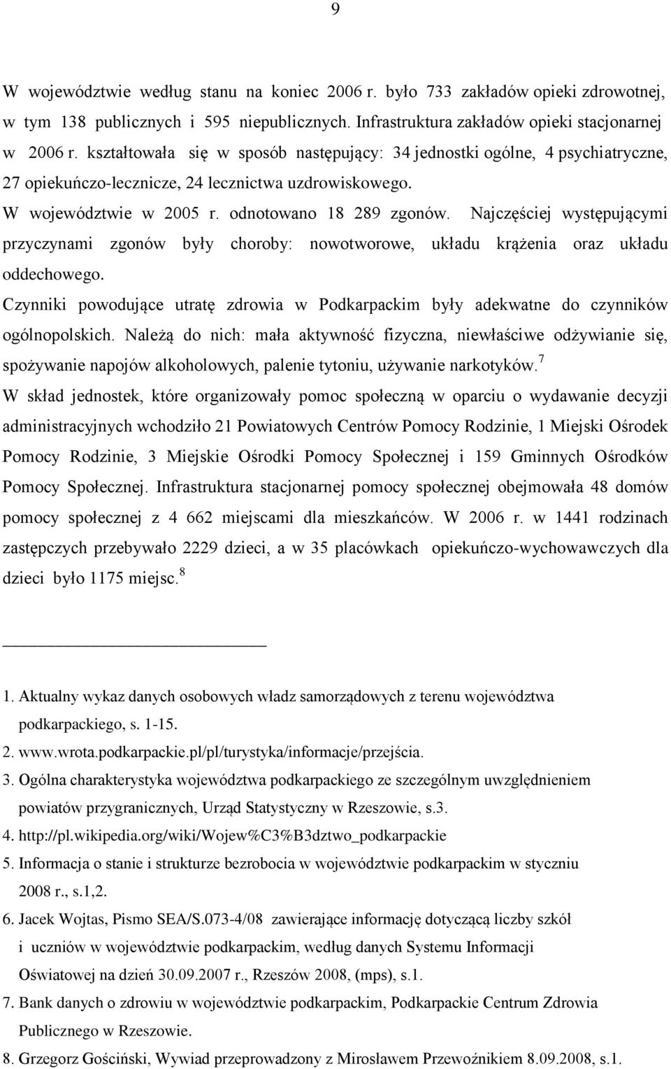 Najczęściej występującymi przyczynami zgonów były choroby: nowotworowe, układu krążenia oraz układu oddechowego.