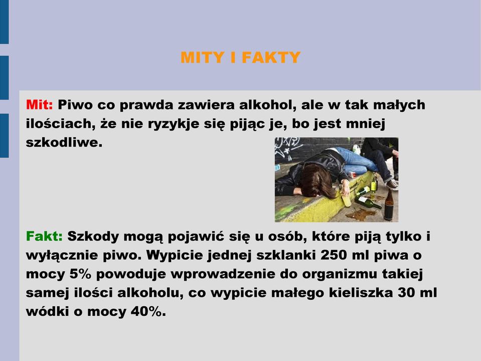 Fakt: Szkody mogą pojawić się u osób, które piją tylko i wyłącznie piwo.
