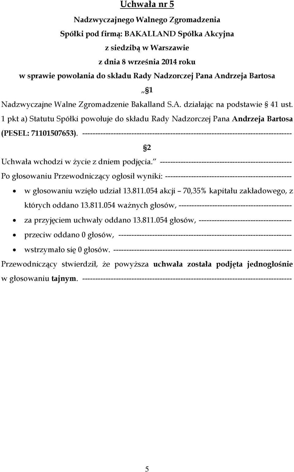 --------------------------------------------------------------------------------- 2 Uchwała wchodzi w życie z dniem podjęcia.