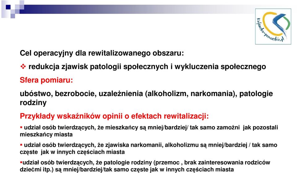 mieszkańcy miasta udział osób twierdzących, Ŝe zjawiska narkomanii, alkoholizmu są mniej/bardziej / tak samo częste jak w innych częściach miasta