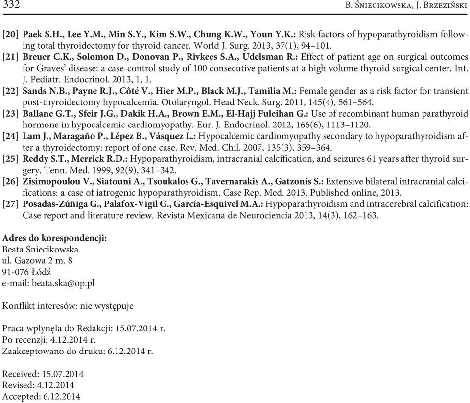 : Effect of patient age on surgical outcomes for Graves disease: a case-control study of 100 consecutive patients at a high volume thyroid surgical center. Int. J. Pediatr. Endocrinol. 2013, 1, 1.