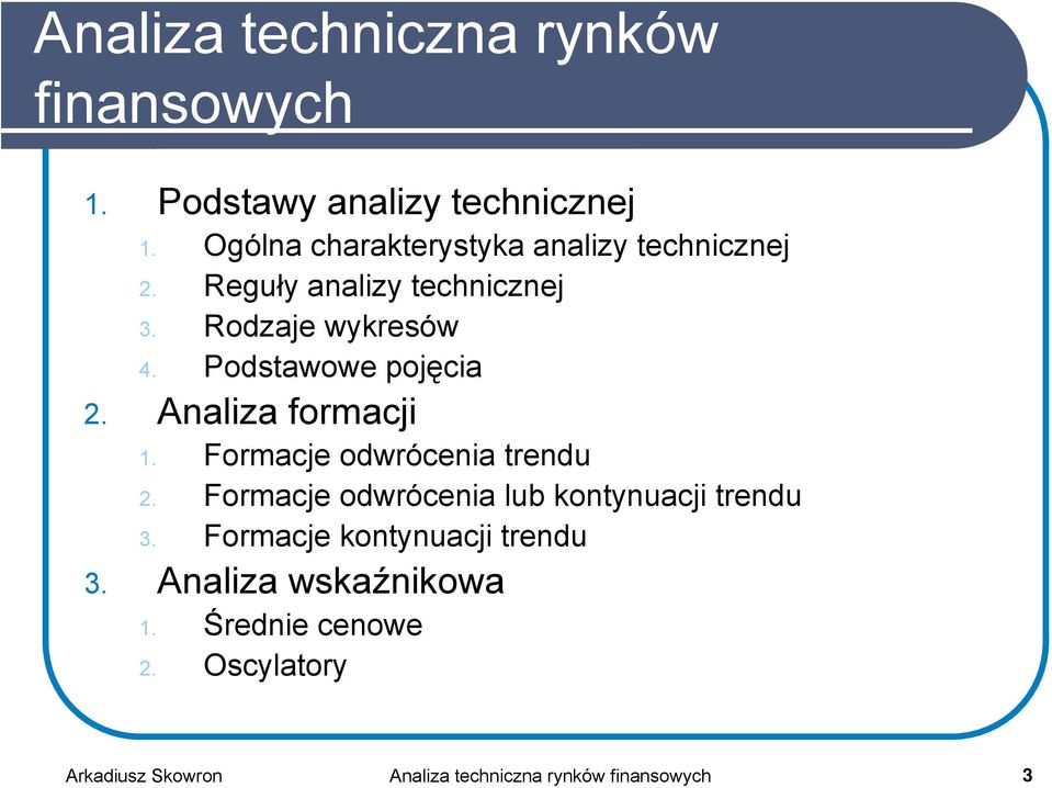 Podstawowe pojęcia 2. Analiza formacji 1. Formacje odwrócenia trendu 2.