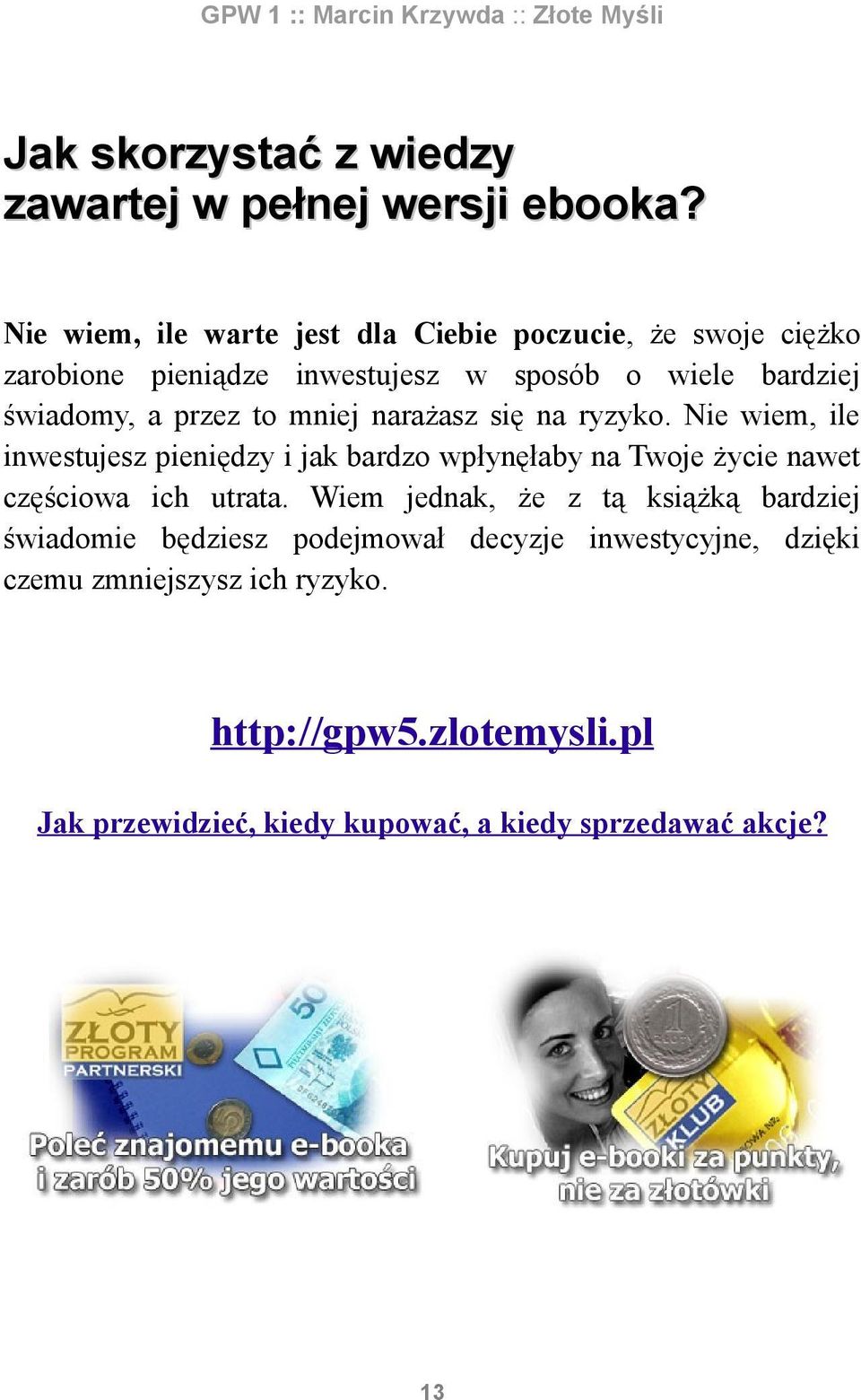 przez to mniej narażasz się na ryzyko.