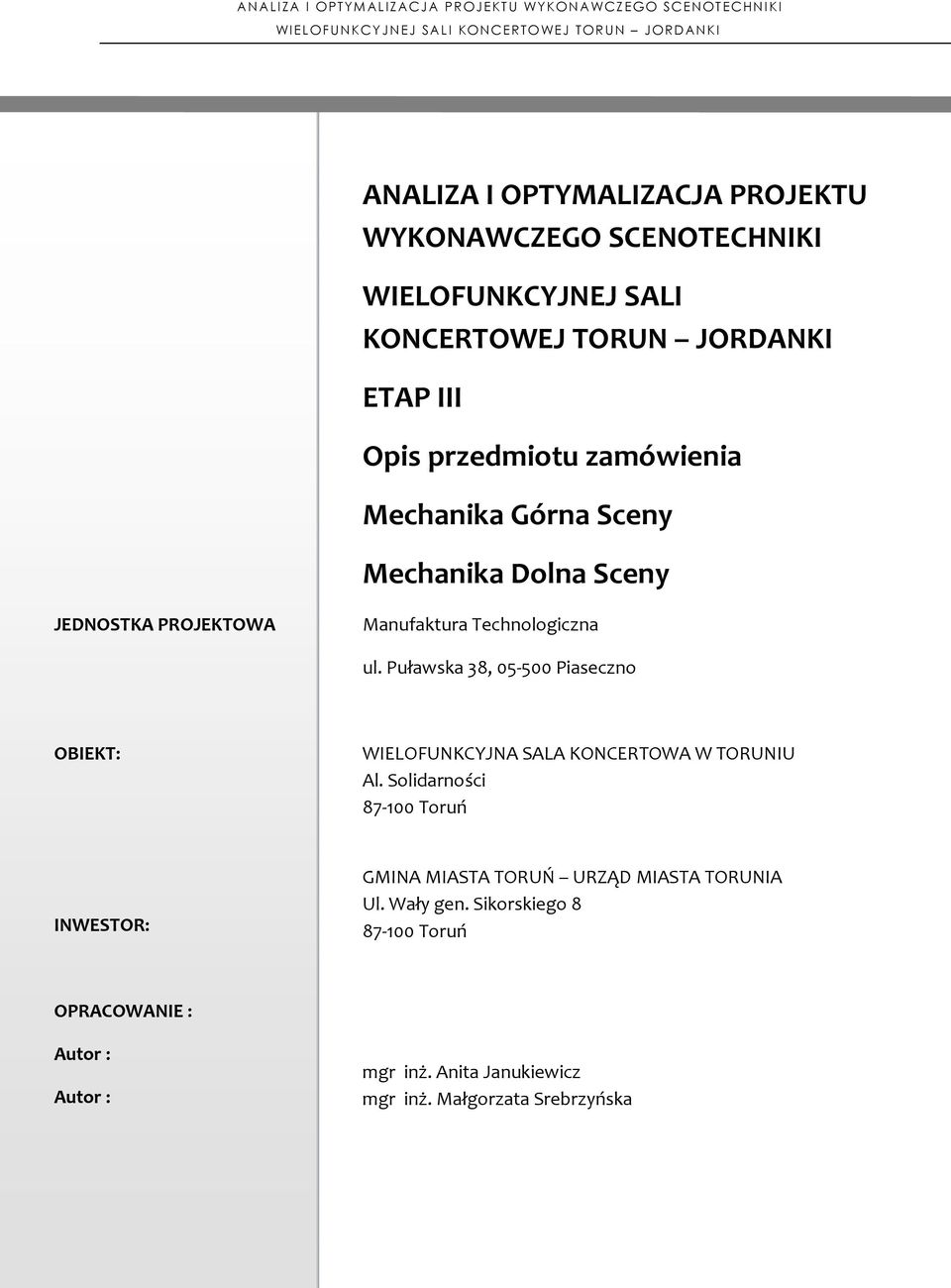 JEDNOSTKA PROJEKTOWA Manufaktura Technologiczna ul. Puławska 38, 05-500 Piaseczno OBIEKT: WIELOFUNKCYJNA SALA KONCERTOWA W TORUNIU Al.