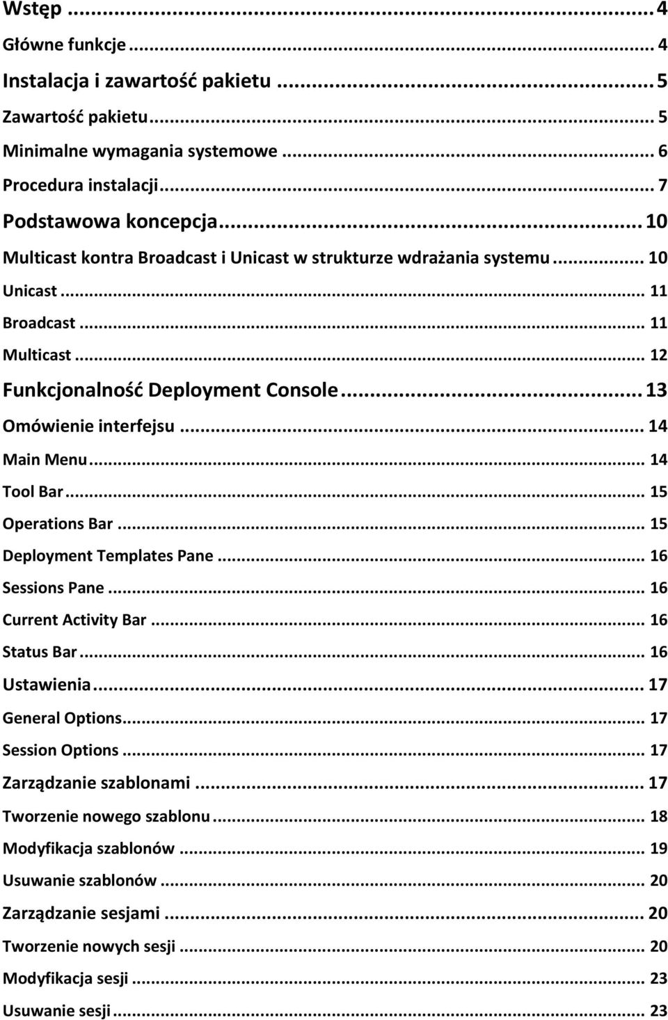 .. 14 Main Menu... 14 Tool Bar... 15 Operations Bar... 15 Deployment Templates Pane... 16 Sessions Pane... 16 Current Activity Bar... 16 Status Bar... 16 Ustawienia... 17 General Options.