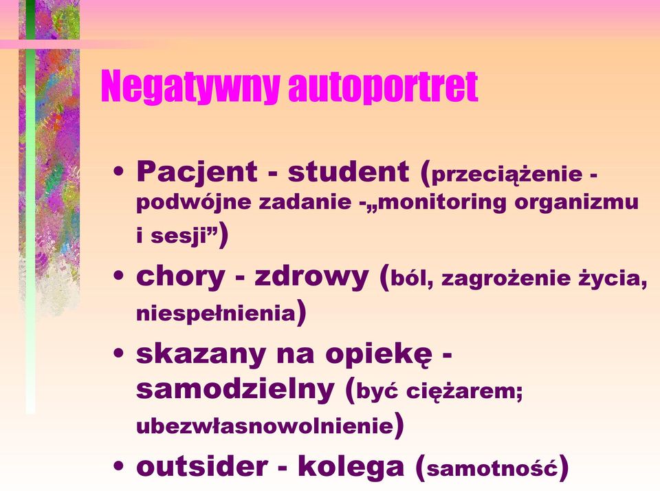 zdrowy (ból, zagrożenie życia, niespełnienia) skazany na opiekę