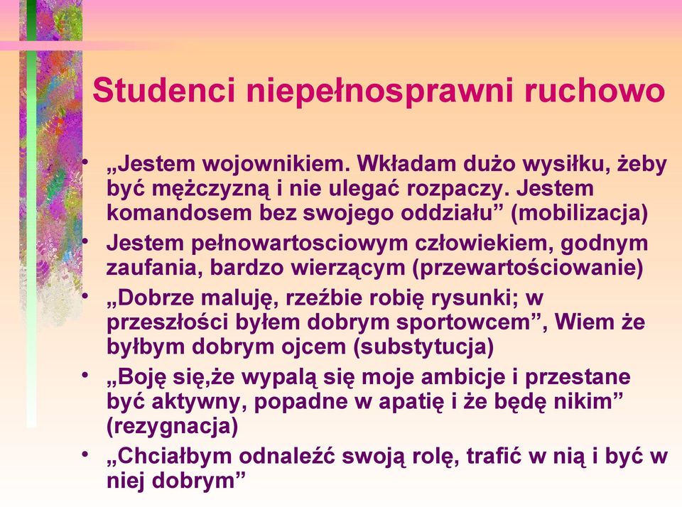 (przewartościowanie) Dobrze maluję, rzeźbie robię rysunki; w przeszłości byłem dobrym sportowcem, Wiem że byłbym dobrym ojcem