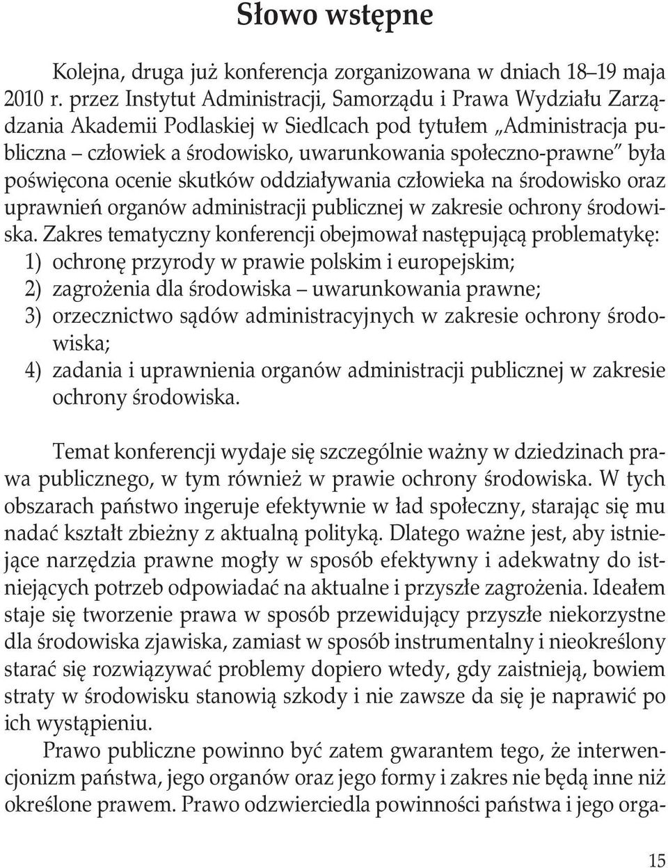 poświęcona ocenie skutków oddziaływania człowieka na środowisko oraz uprawnień organów administracji publicznej w zakresie ochrony środowiska.