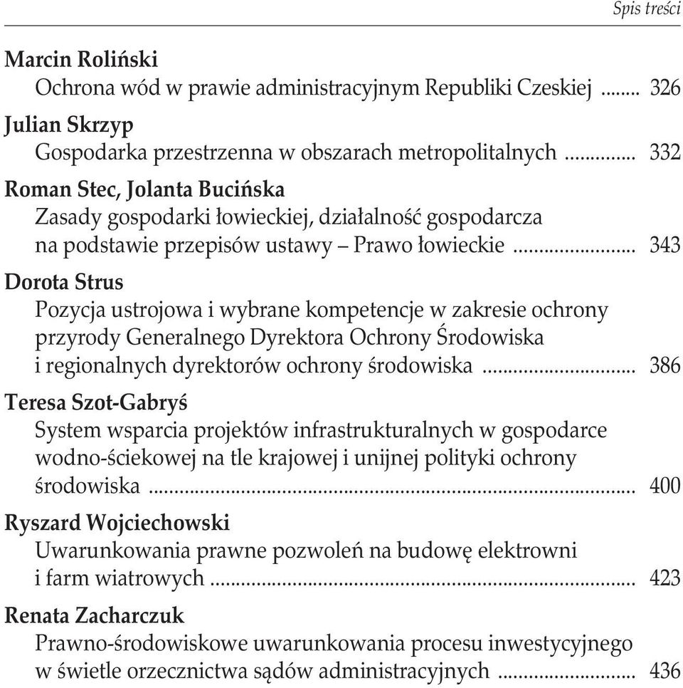 .. 343 Dorota Strus Pozycja ustrojowa i wybrane kompetencje w zakresie ochrony przyrody Generalnego Dyrektora Ochrony Środowiska i regionalnych dyrektorów ochrony środowiska.