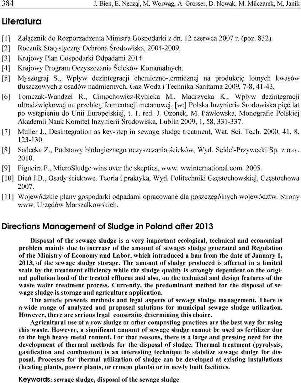 , Wpływ dezintegracji chemiczno-termicznej na produkcję lotnych kwasów tłuszczowych z osadów nadmiernych, Gaz Woda i Technika Sanitarna 2009, 7-8, 41-43. [6] Tomczak-Wandzel R., Cimochowicz-Rybicka M.