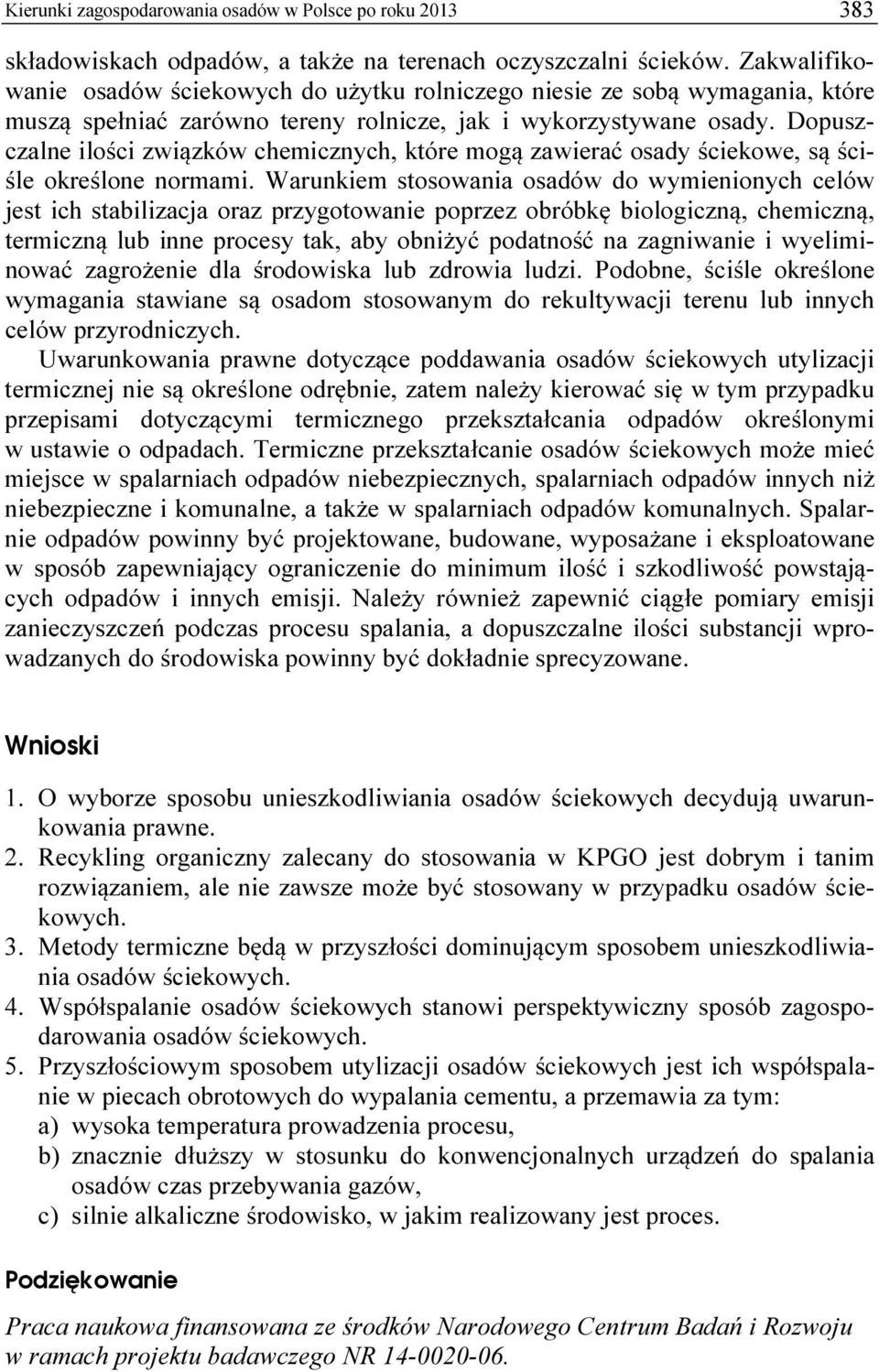 Dopuszczalne ilości związków chemicznych, które mogą zawierać osady ściekowe, są ściśle określone normami.